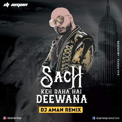 Sach Keh Raha Hai Deewana - (B Praak) DJ Aman Remix {UTG}